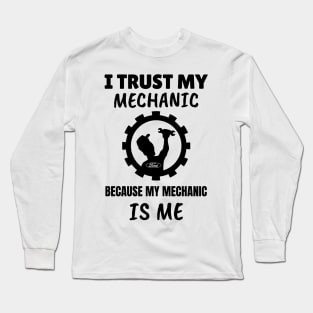 I Trust my Mechanic Because My Mechanic is me (Ford) Long Sleeve T-Shirt